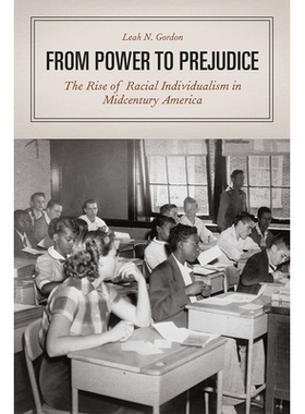 预订 From Power to Prejudice: The Rise of Racial Individualism in Midcentury America 从权力到偏见：20世纪中叶美国种族个