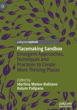 【预订】Placemaking Sandbox: Emergent Approaches, Techniques and Practices to Create More Thriving Places