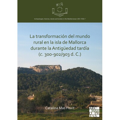 预订 La transformación del mundo rural en la isla de Mallorca durante la Antigüedad tardía (c. 300-902/903 d. C.) 马