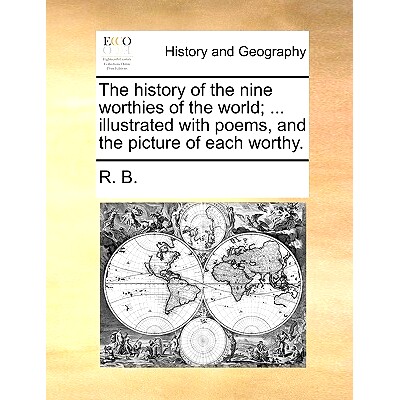 预订 The History of the Nine Worthies of the World; ... Illustrated with Poems, and the Picture of Each Worthy.: 9781170