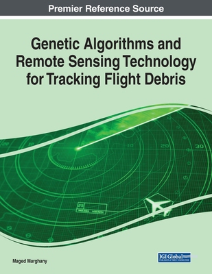 【预订】Genetic Algorithms and Remote Sensing Technology for Tracking Flight Debris