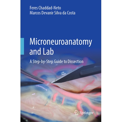 预订 Microneuroanatomy and Lab A Step-by-Step Guide to Dissection 显微神经解剖学与实验室：解剖的分步指南 9783031910258