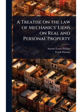 预订 A Treatise on the law of Mechanics’ Liens on Real and Personal Property: 9781024030631