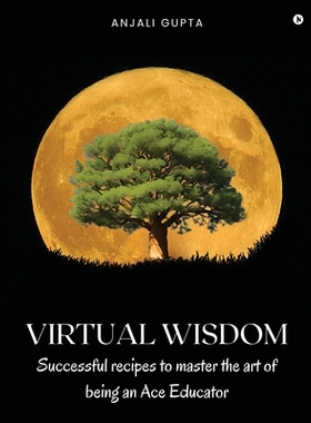 预订 Virtual Wisdom: Successful Recipes to Master the Art of Being an Ace Educator: 9798894988979