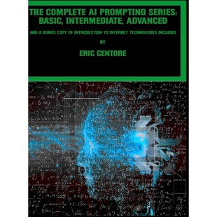 预订 The Complete AI Prompting Series: Basic, Intermediate, Advanced: and a bonus copy of Introduction to Internet Techn