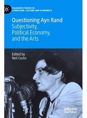 预订 Questioning Ayn Rand: Subjectivity, Political Economy, and the Arts 质疑艾恩·兰德：主体性、政治经济学与艺术: 97830