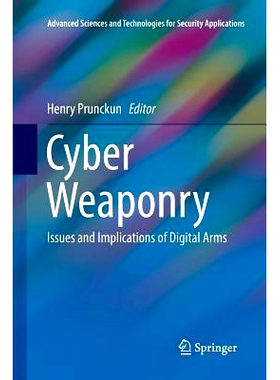 预订 Cyber Weaponry: Issues and Implications of Digital Arms: 9783030089184