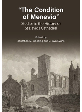 预订 The Condition of Menevia: Studies in the History of St Davids Cathedral 梅内维亚的状况：圣大卫大教堂历史研究: 97818