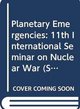 【预订】PLANETARY EMERGENCIES - 11TH INTERNATIONAL SEMINAR ON NUCLEAR WAR