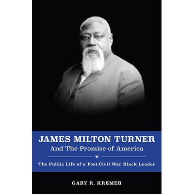 预订 James Milton Turner and the Promise of America: The Public Life of a Post-Civil War Black Leader 詹姆斯&middot;米尔顿&middot;特