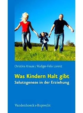 预订 Was Kindern Halt gibt: Salutogenese in der Erziehung 什么给予儿童支持：教育中的致敬: 9783525404232