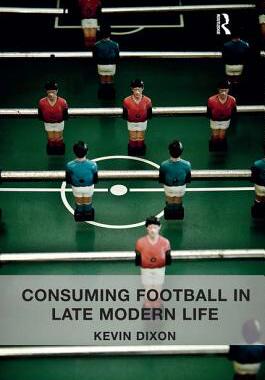 预订 Consuming Football in Late Modern Life