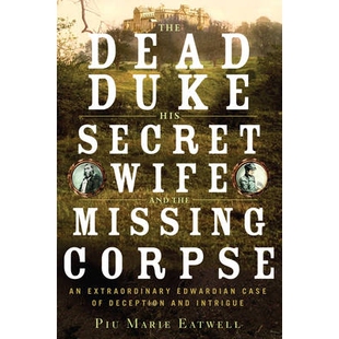 预订 the Edwardian Missing Corpse His Wife Intrigue Deception Duke Secret and Extraordinary Case Dead The