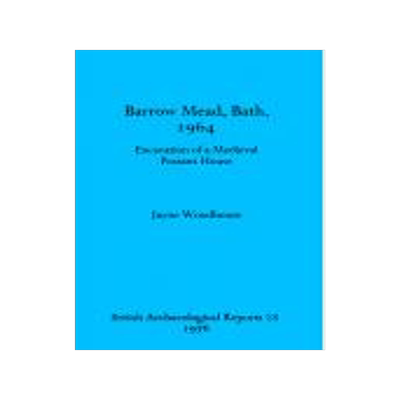 [预订]Barrow Mead, Bath, 1964: Excavation of a medieval peasant house 9780904531312