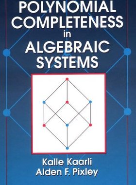 【预订】Polynomial Completeness in Algebraic Systems