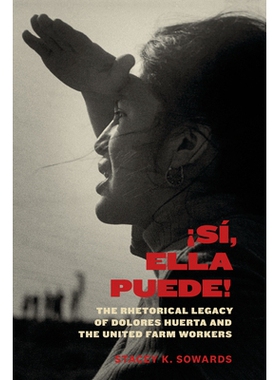 预订 ¡Sí, Ella Puede!: The Rhetorical Legacy of Dolores Huerta and the United Farm Workers 是的, 她可以!: Dolores Huer