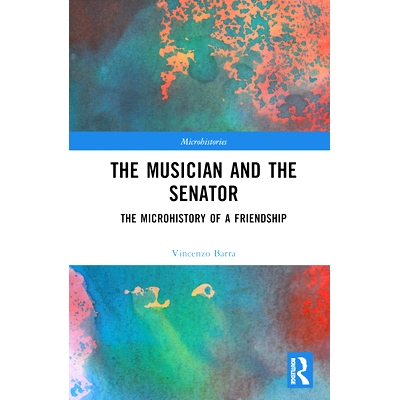 预订 The Musician and the Senator: The Microhistory of a Friendship 音乐家与参议员：一段友谊的微观历史: 9781032274256