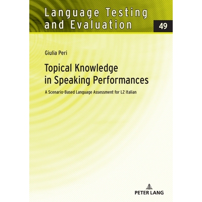 预订 Topical Knowledge in Speaking Performances: A Scenario-Based Language Assessment for L2 Italian 口语表现中的主题知