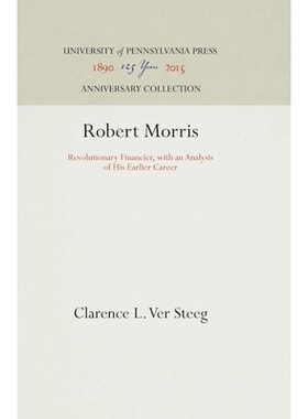 预订 Robert Morris: Revolutionary Financier, with an Analysis of His Earlier Career *金融家罗伯特·莫里斯：分析他早期的