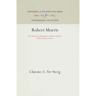 预订 Robert Morris: Revolutionary Financier, with an Analysis of His Earlier Career *金融家罗伯特·莫里斯：分析他早期的