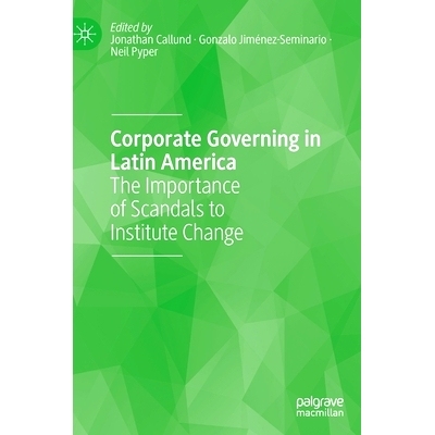 预订 Corporate Governing in Latin America: The Importance of Scandals to Institute Change 拉丁美洲的公司治理：丑闻对制度