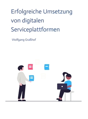 预订 Erfolgreiche Umsetzung von digitalen Serviceplattformen: Strategien, Techniken und Fallstudien für die erfolgreich