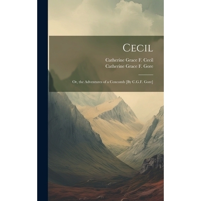 预订 Cecil: Or, the Adventures of a Coxcomb [By C.G.F. Gore]: 9781019574584