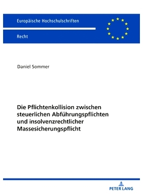 预订 Die Pflichtenkollision zwischen steuerlichen Abführungspflichten und insolvenzrechtlicher Massesicherungspflicht: