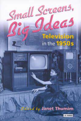 [预订]Small Screens, Big Ideas: Television in the 1950s 9781860646829