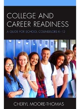 预订 College and Career Readiness: A Guide for School Counselors K-12 大学和职业准备：学校辅导员K12指南: 9781475832921