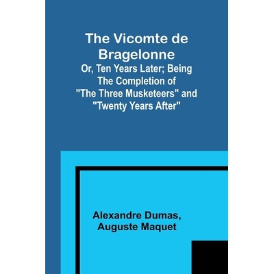 预订 The Vicomte de Bragelonne; Or, Ten Years Later; Being the completion of 