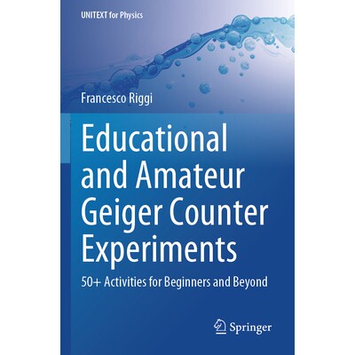 预订 Educational and Amateur Geiger Counter Experiments 50+ Activities for Beginners and Beyond 教育与业余盖革计数器实验