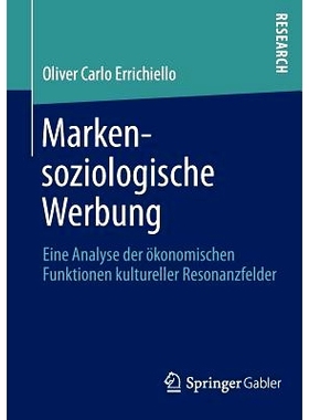 预订 Markensoziologische Werbung: Eine Analyse der ökonomischen Funktionen kultureller Resonanzfelder 社会学里的品牌广