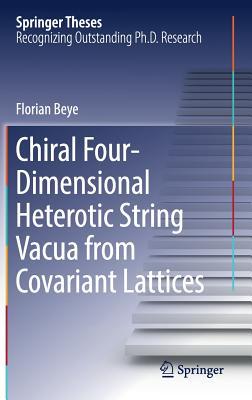 【预订】Chiral Four-Dimensional Heterotic String Vacua from Covariant Lattices