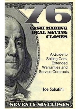预订 76 Cash Making, Deal Saving Closes: A Guide to Selling Cars, Extended Warranties and Service Contracts: 97819424892