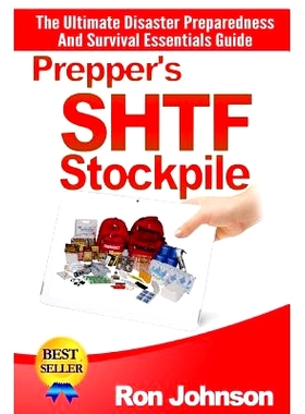 预订 Prepper’s SHTF Stockpile: The Ultimate Disaster Preparedness And Survival Essentials Guide: 9781508410690