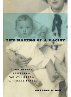 预订 The Making of a Racist: A Southerner Reflects on Family, History, and the Slave Trade 种族主义的形成：南方人关于家