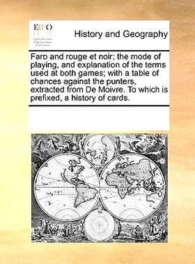 预订 Faro and Rouge Et Noir; The Mode of Playing, and Explanation of the Terms Used at Both Games; With a Table of Chanc