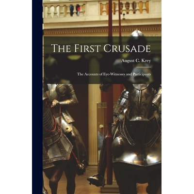 预订 The First Crusade; the Accounts of Eye-witnesses and Participants: 9781015628489
