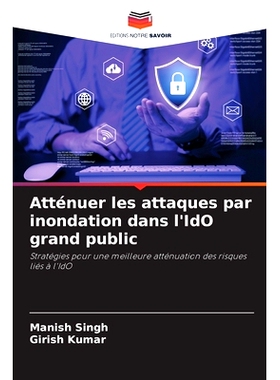 预订 Atténuer les attaques par inondation dans l’IdO grand public: Stratégies pour une meilleure atténuation des ris