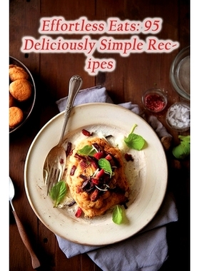 预订 Effortless Eats: 95 Deliciously Simple Recipes: 9798859824748