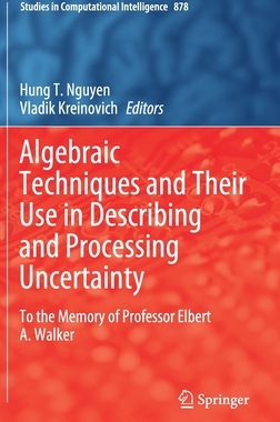 【预订】Algebraic Techniques and Their Use in Describing and Processing Uncertainty