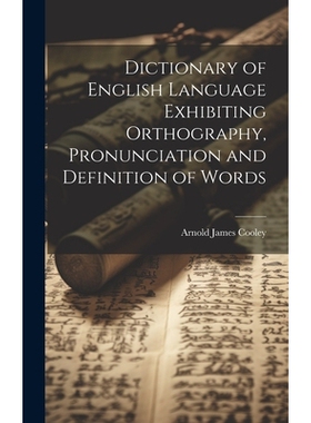 预订 Dictionary of English Language Exhibiting Orthography, Pronunciation and Definition of Words: 9781020028366