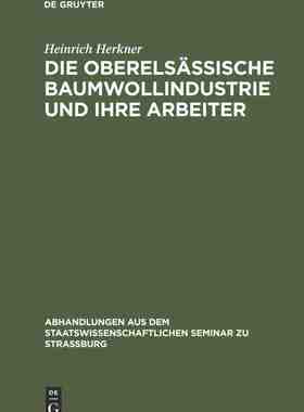 【预订】Die oberelsässische Baumwollindustrie und ihre Arbeiter 9783111314297