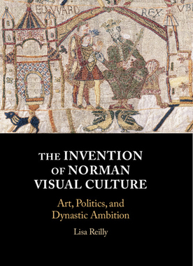 【预订】The Invention of Norman Visual Culture: Art, Politics, and Dynastic Ambition