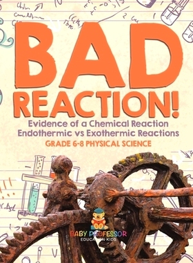 预订 Bad Reaction! Evidence of a Chemical Reaction Endothermic vs Exothermic Reactions Grade 6-8 Physical Science: 97815