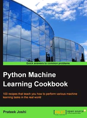 预订 Python Machine Learning Cookbook: 100 recipes that teach you how to perform various machine learning tasks in the r