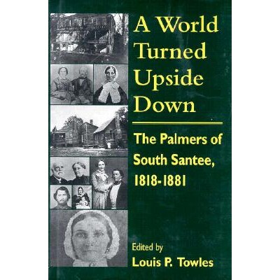 预订 A World Turned Upside Down: The Palmers of South Santee, 1818-1881: 9781570030475