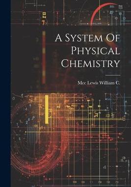 [预订]A System Of Physical Chemistry 9781022237377