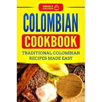 预订 Colombian Cookbook: Traditional Colombian Recipes Made Easy: 9781729050668